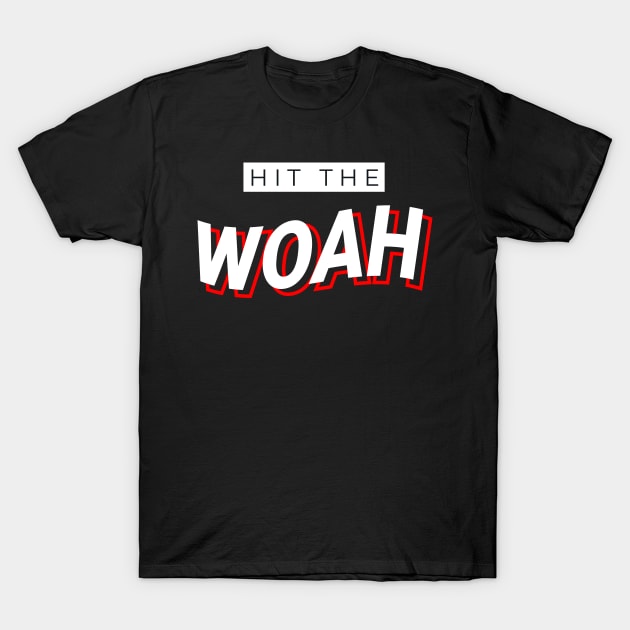 Hit the WOAH! Funny Urban Streetwear T-Shirt by Just Kidding Co.